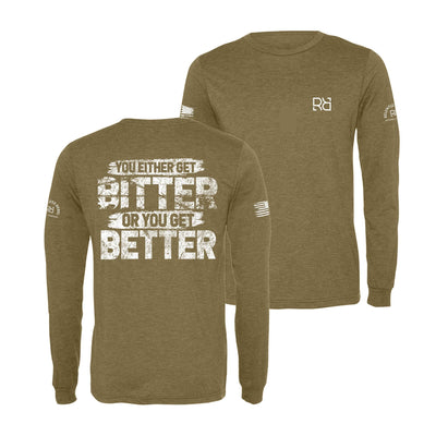 Olive You Either Get Bitter or You Get Better Men's Long Sleeve