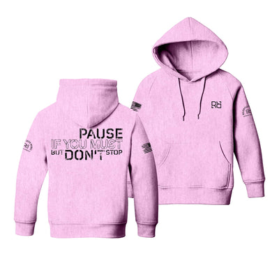 Pause if You Must But Don't Stop | Youth Hoodie