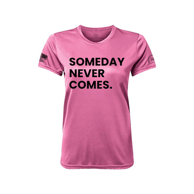 Pink Someday Never Comes Women's Dry Fit