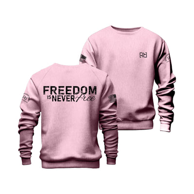 Pink Freedom is never Free Crew Neck Sweatshirt