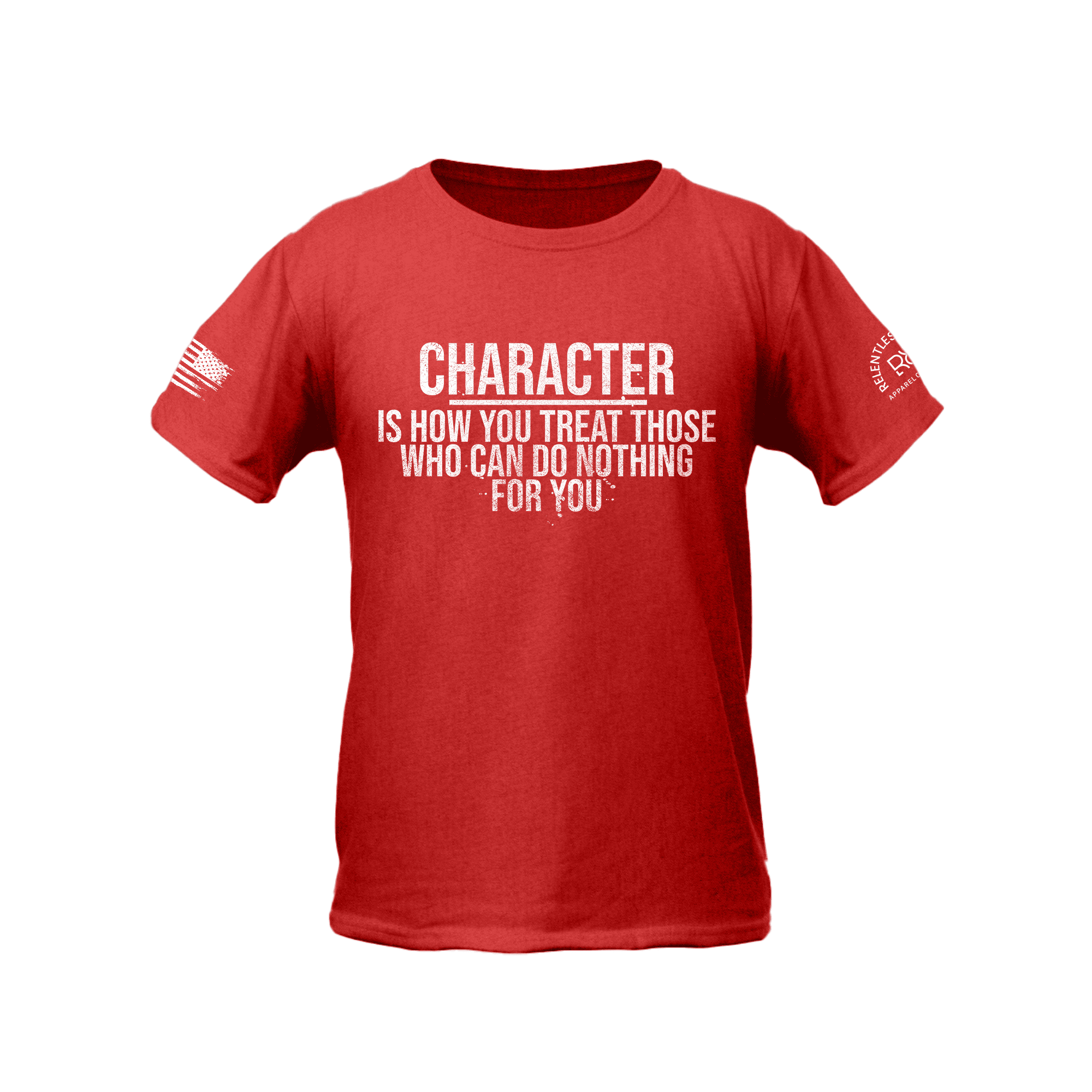Character is How You Treat... | Front | Youth Tee – Relentless Rebel ...