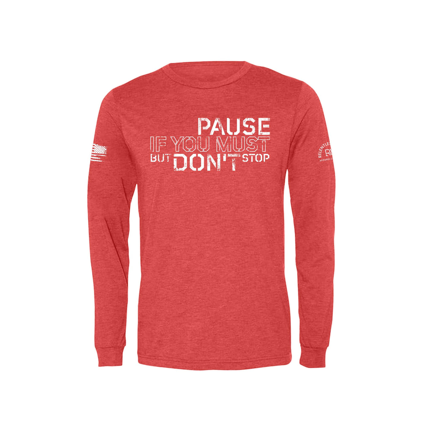 Red Pause if you Must But Don't Stop Men's Long Sleeve Tee