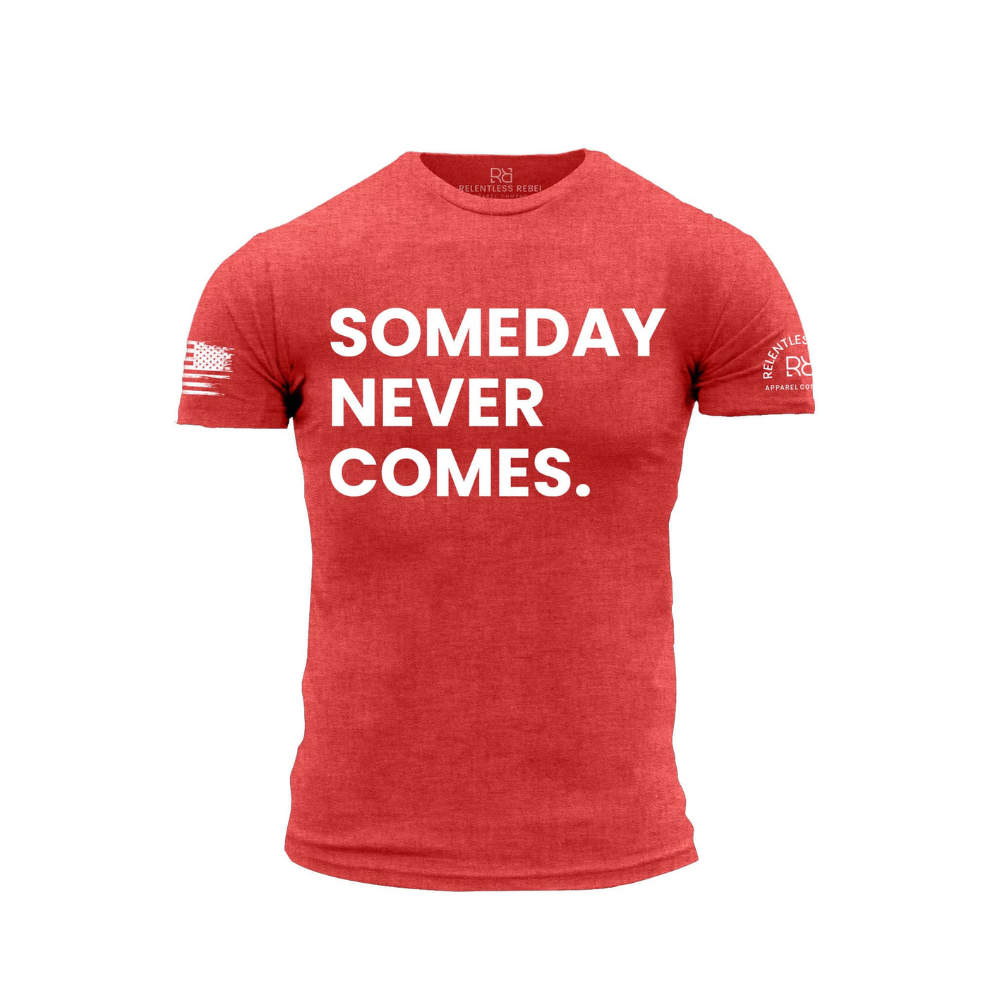 Red t-shirt with 'SOMEDAY NEVER COMES.' text on a white background
