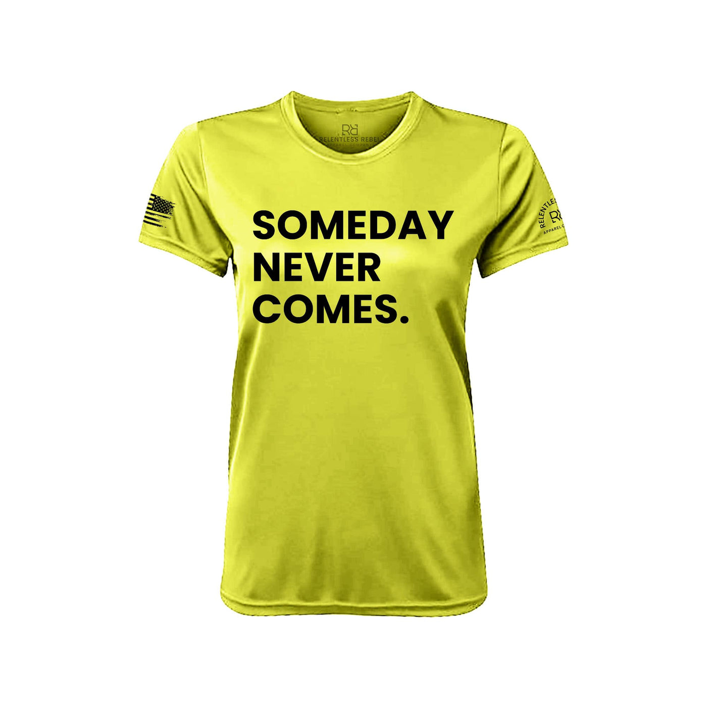 Safety Green Someday Never Comes Women's Dry Fit