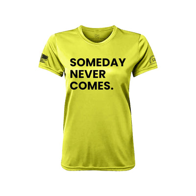 Safety Green Someday Never Comes Women's Dry Fit