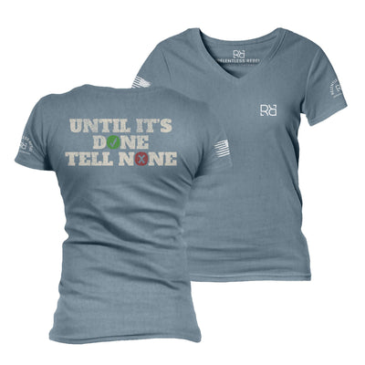 Slate Until It's Done Tell None Women's V-Neck Tee