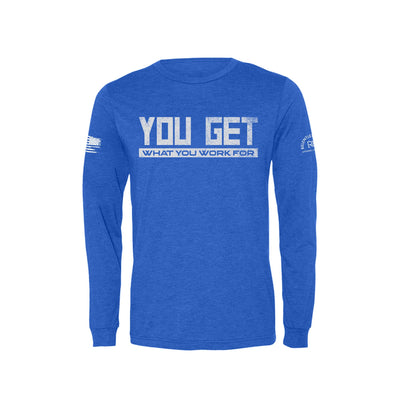 True Royal You Get What You Work For Men's Long Sleeve