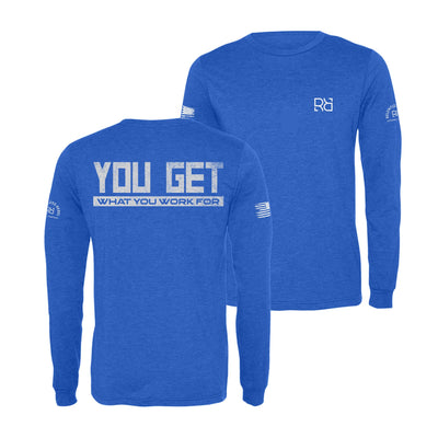 True Royal You Get What You Work For Men's Dri Fit Long Sleeve