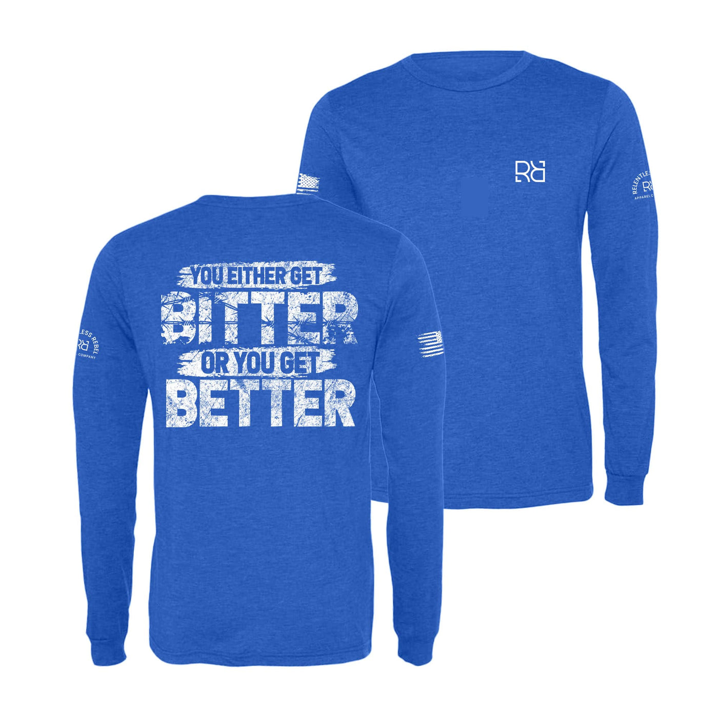 True Royal You Either Get Bitter or You Get Better Men's Long Sleeve