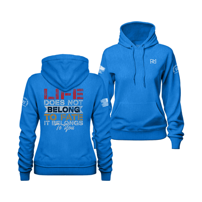 Life Does Not Belong to Fate - It Belongs to You | Color | Women's Hoodie