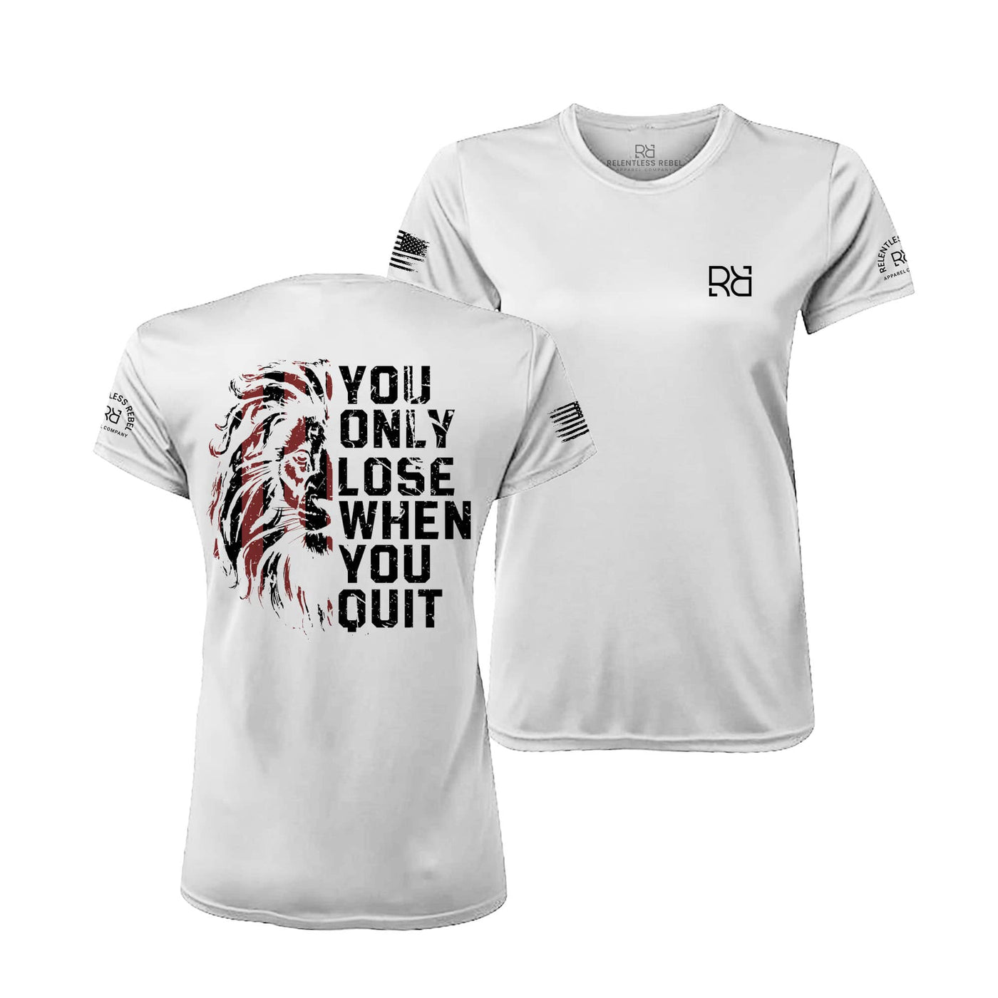 Relentless White You Only Lose When You Quit Women's Dri Fit