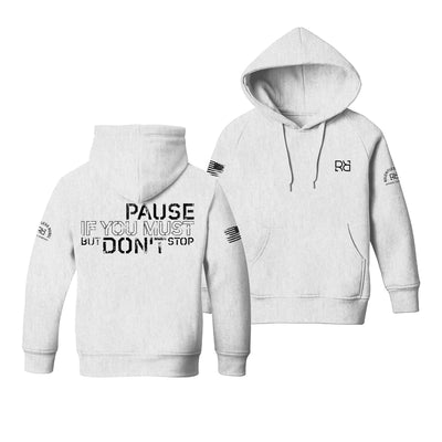 Pause if You Must But Don't Stop | Youth Hoodie