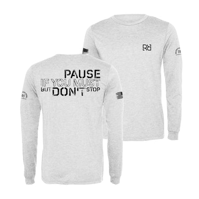 White Pause if you must Men's Dri Fit Long Sleeve