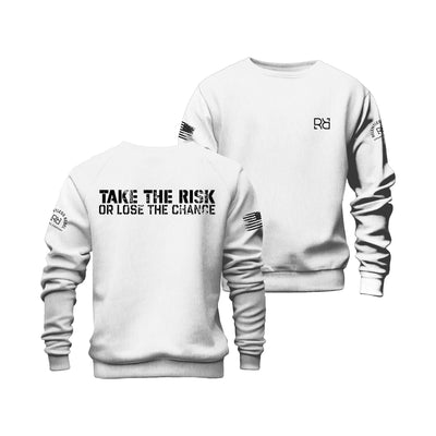 White Take the Risk or Lose the Chance Crew Neck Sweatshirt