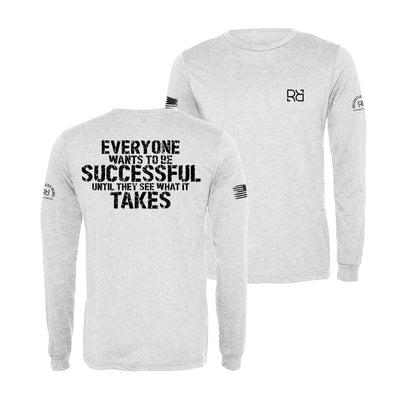 White Everyone Wants to be Successful Men's Dri Fit Long Sleeve