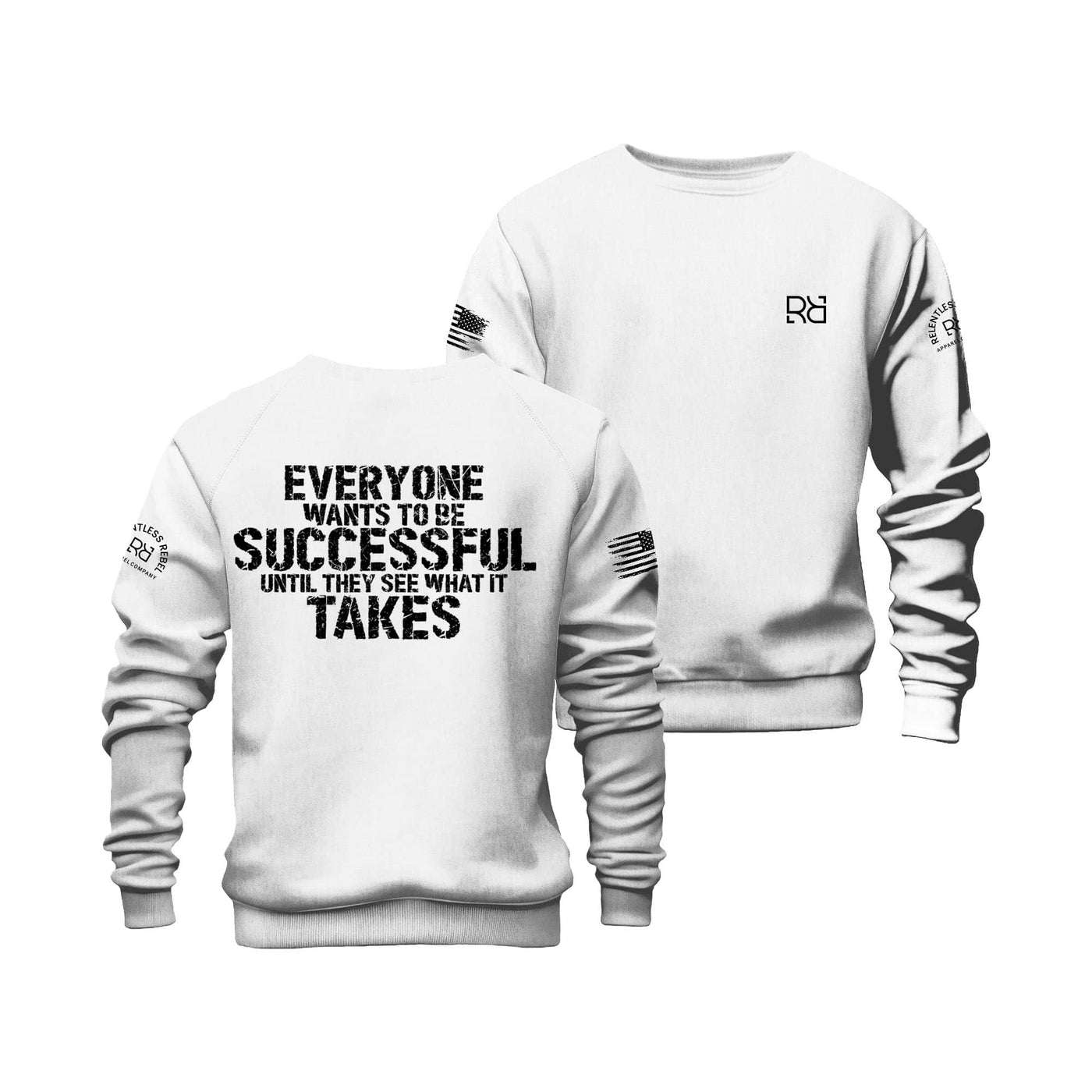 Relentless White Everyone Wants to Be Successful Crew Neck Sweatshirt