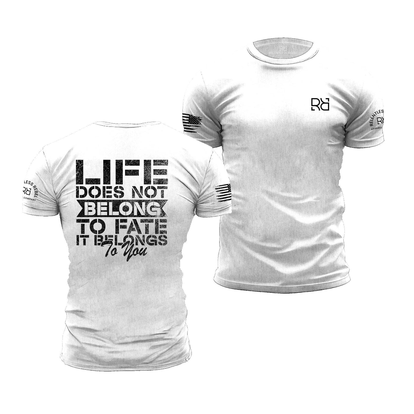 Relentless White Men's Life Does Not Belong To Fate - It Belongs to You Back Design Tee