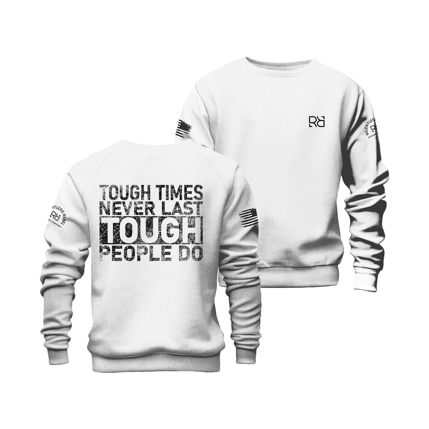 White Tough Times Never Last... Crew Neck Sweatshirt