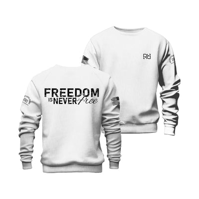 White Freedom is never Free Crew Neck Sweatshirt