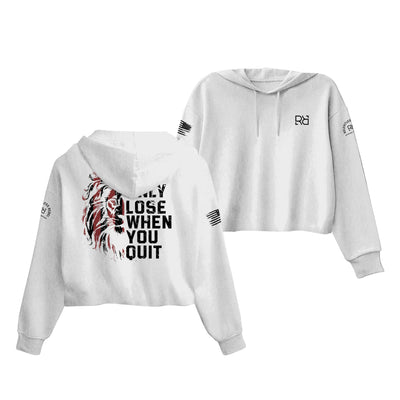 White You Only Lose When You Quit Women's Cropped Hoodie