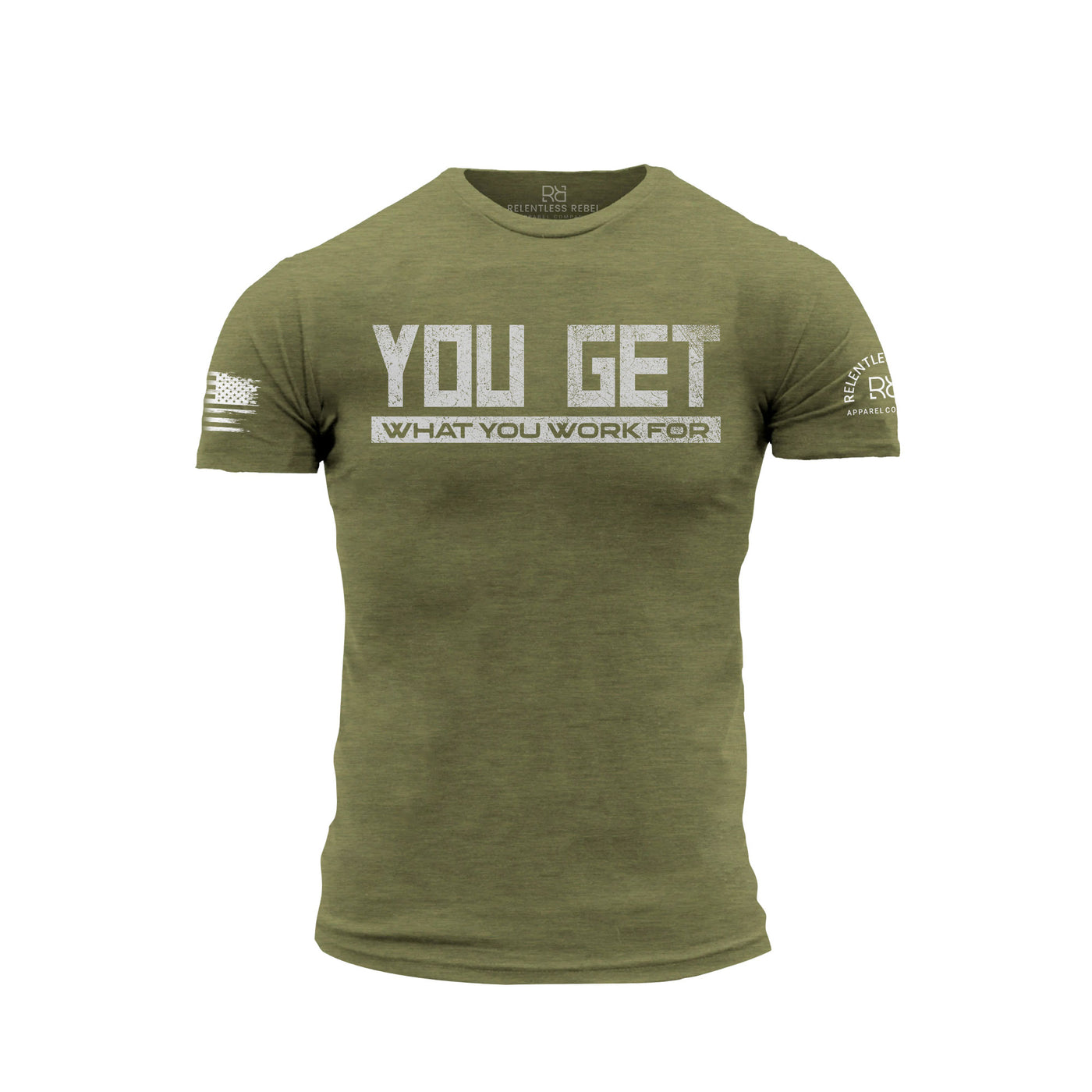 Military Green Men's You Get What You Work For Front Design Tee