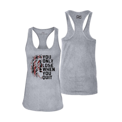 You Only Lose When You Quit | Women's Racerback Tank Top