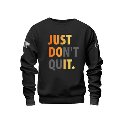Solid Black Just Don't Quit Front Design Sweatshirt