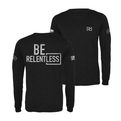 Solid Black Be Relentless Men's Long Sleeve Shirt