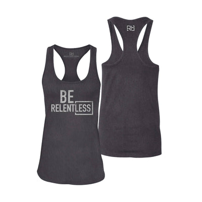 Be Relentless | W | Women's Racerback Tank Top