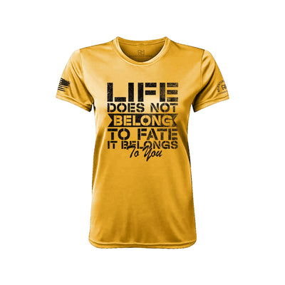 Life Does Not Belong to Fate Gold Front Women's Dry Fit Tee