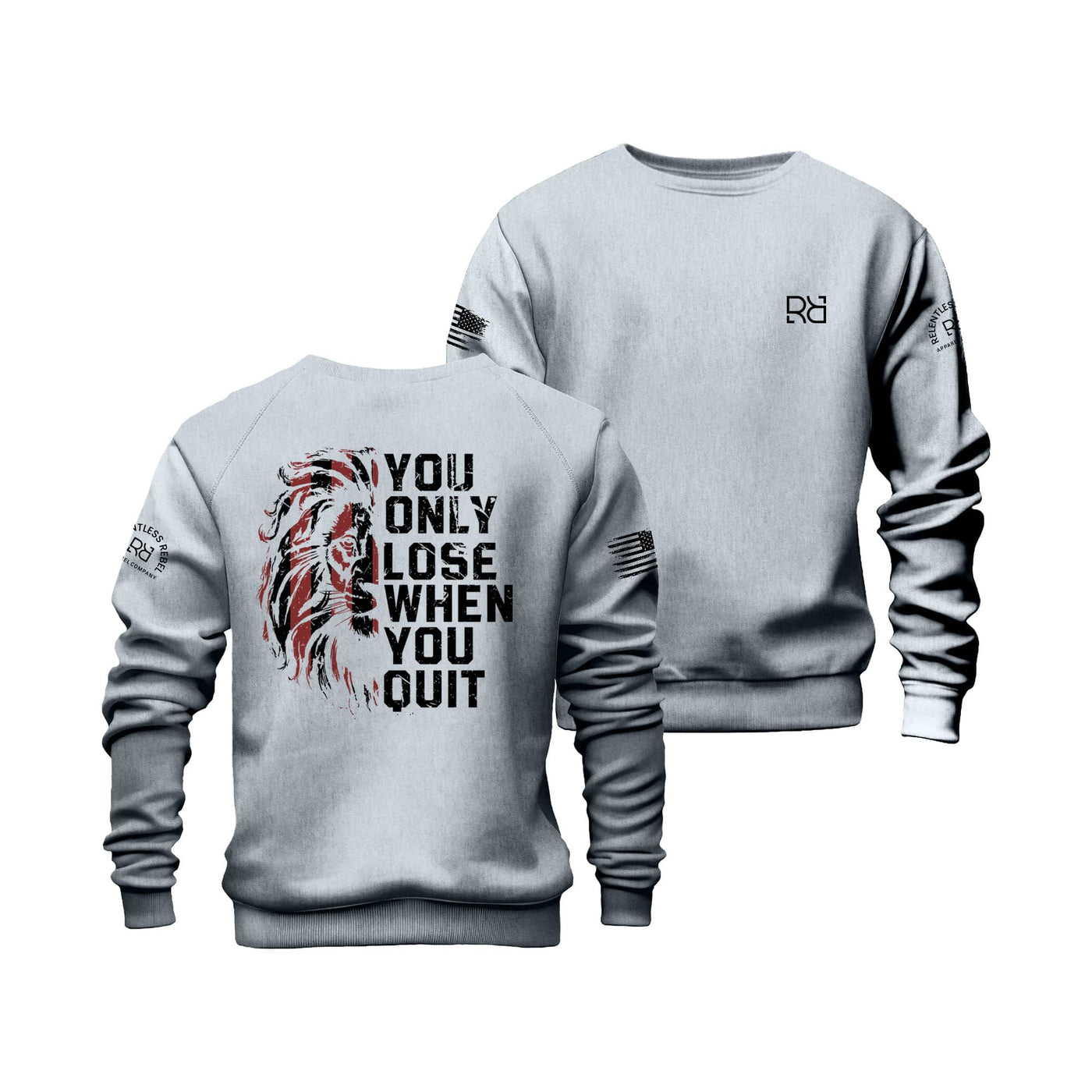 You Only Lose When You Quit | Crew Neck Sweatshirt