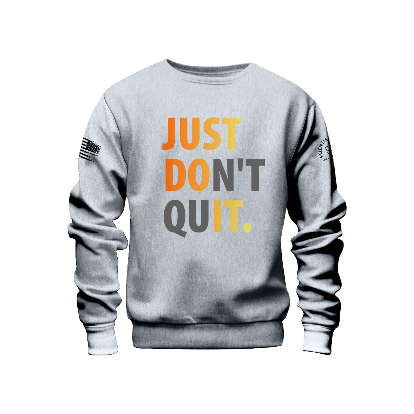 Heather Grey Just Don't Quit Front Design Sweatshirt