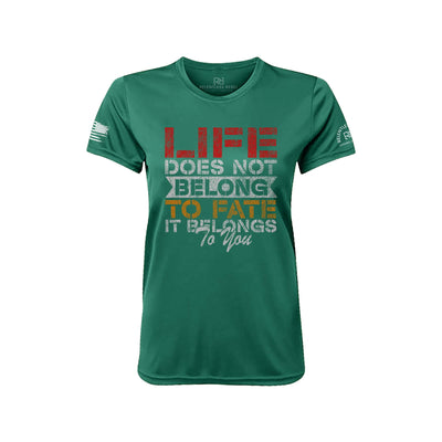 Life Does Not Belong to Fate Hunter Green Front Women's Dry Fit Tee