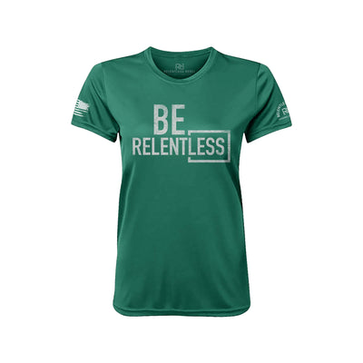 Be Relentless Hunter Green Front Women's Dry Fit Tee