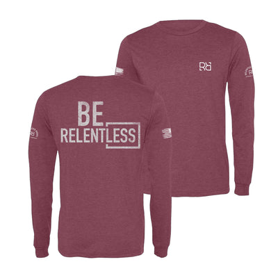 Maroon Be Relentless Men's Long Sleeve Shirt