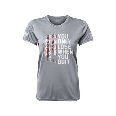 You Only Lose When You Quit Medium Grey Front Women's Dry Fit Tee