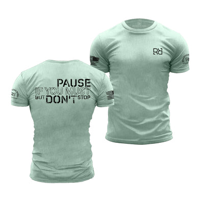 Pause if You Must But Don't Stop | Premium Men's Tee