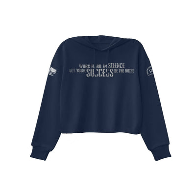 Work Hard in Silence... | Front | Women's Cropped Hoodie