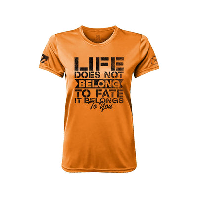 Life Does Not Belong to Fate Neon Orange Front Women's Dry Fit Tee