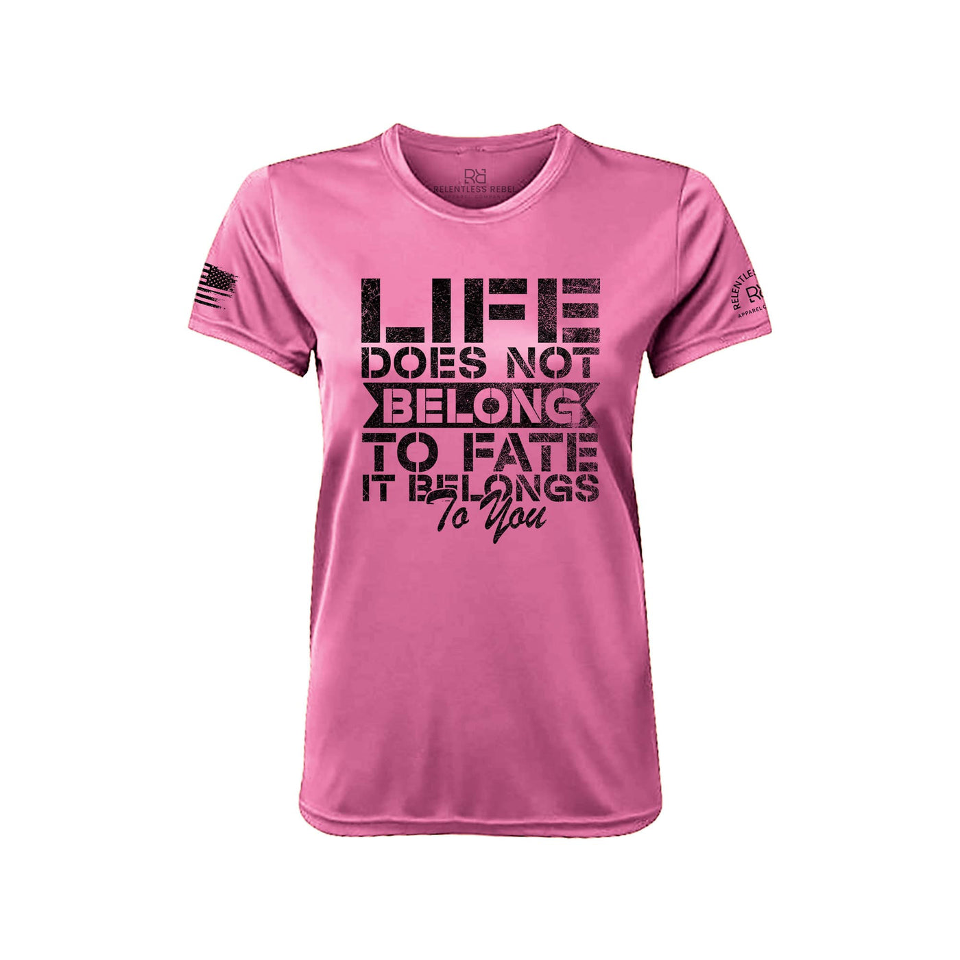 Life Does Not Belong to Fate Neon Pink Front Women's Dry Fit Tee