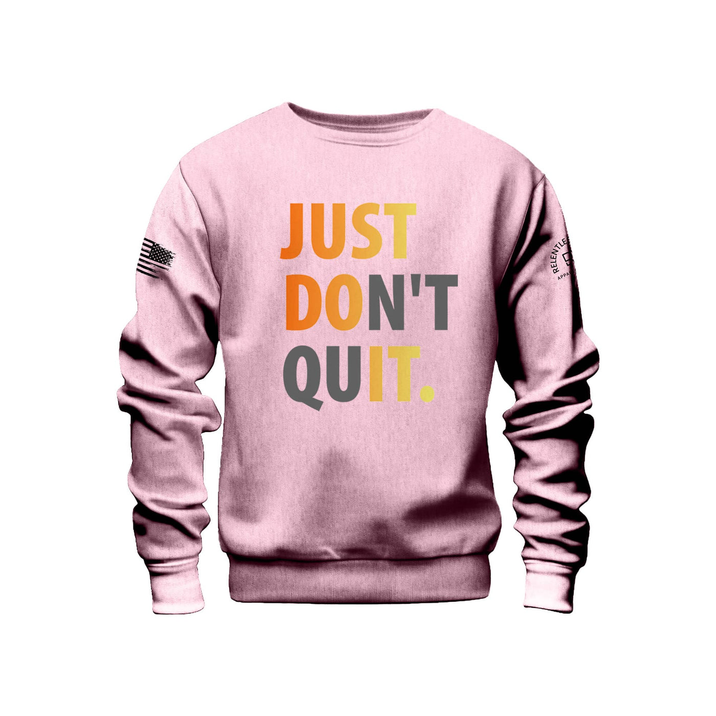 Pink Lady Just Don't Quit Front Design Sweatshirt