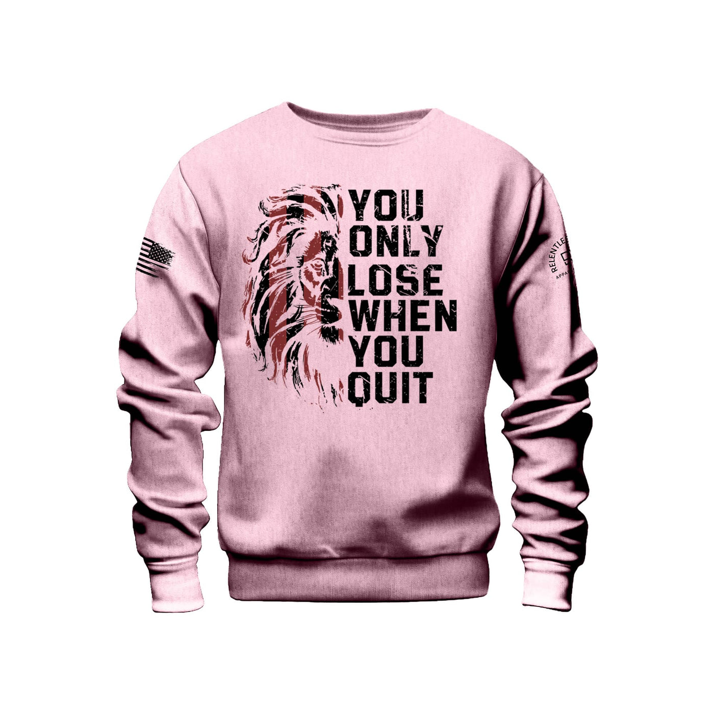 You Only Lose When You Quit | Front | Crew Neck Sweatshirt