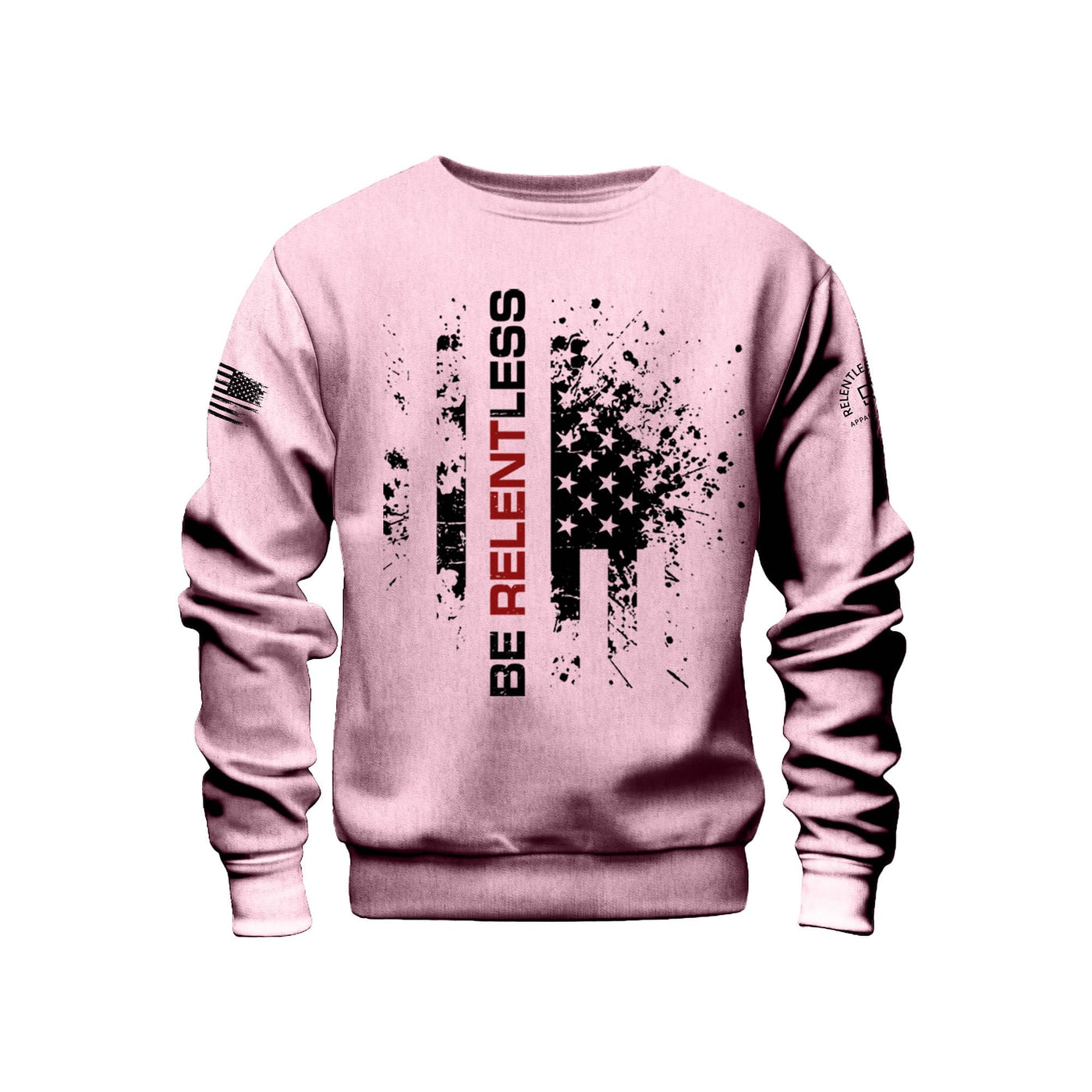 Pink Lady Be Relentless Front Design Sweatshirt