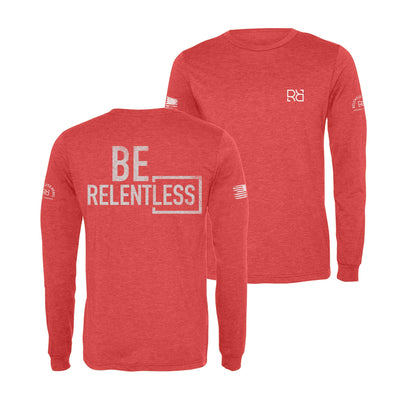 Red Be Relentless Men's Long Sleeve Shirt