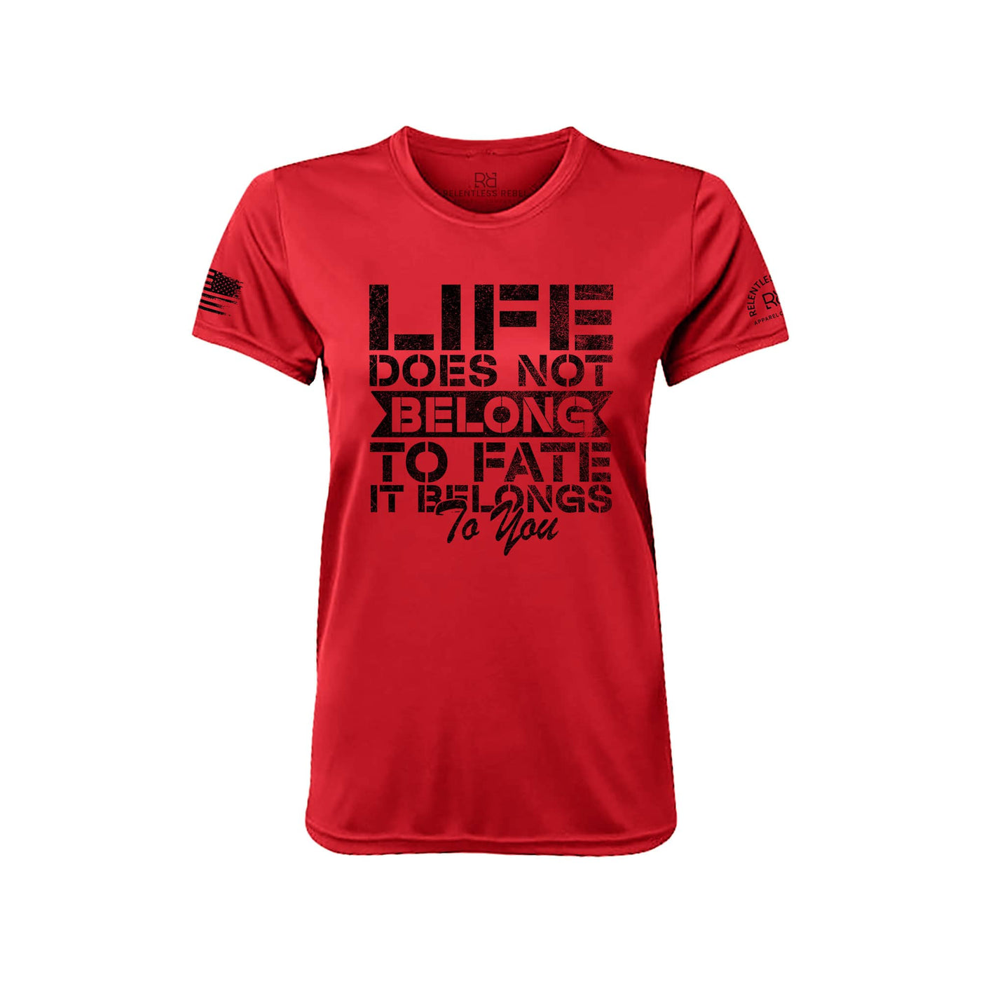 Life Does Not Belong to Fate Rebel Red Front Women's Dry Fit Tee