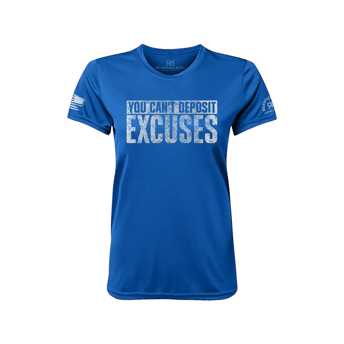 You Can't Deposit Excuses Rebel Blue Front Women's Dry Fit Tee