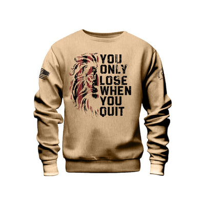 You Only Lose When You Quit | Front | Crew Neck Sweatshirt