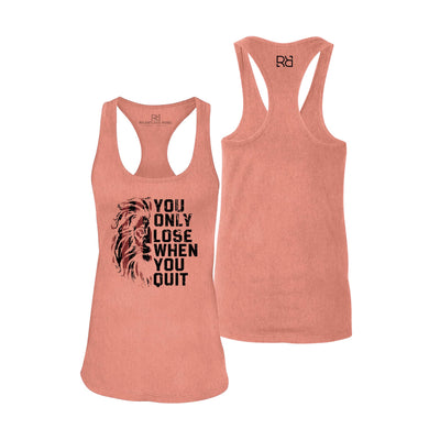 You Only Lose When You Quit | Women's Racerback Tank Top