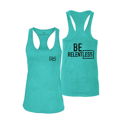 Be Relentless | W | Back | Women's Racerback Tank Top