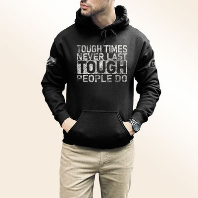 Tough Times Never Last - Tough People Do | Front | Men's Hoodie